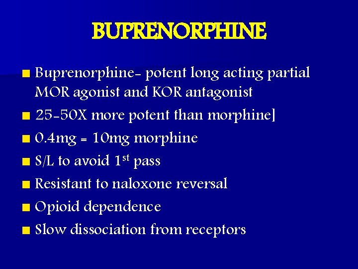 BUPRENORPHINE n Buprenorphine- potent long acting partial MOR agonist and KOR antagonist n 25