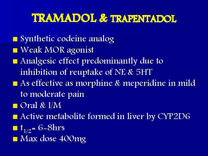 TRAMADOL & TRAPENTADOL n Synthetic codeine analog n Weak MOR agonist n Analgesic effect