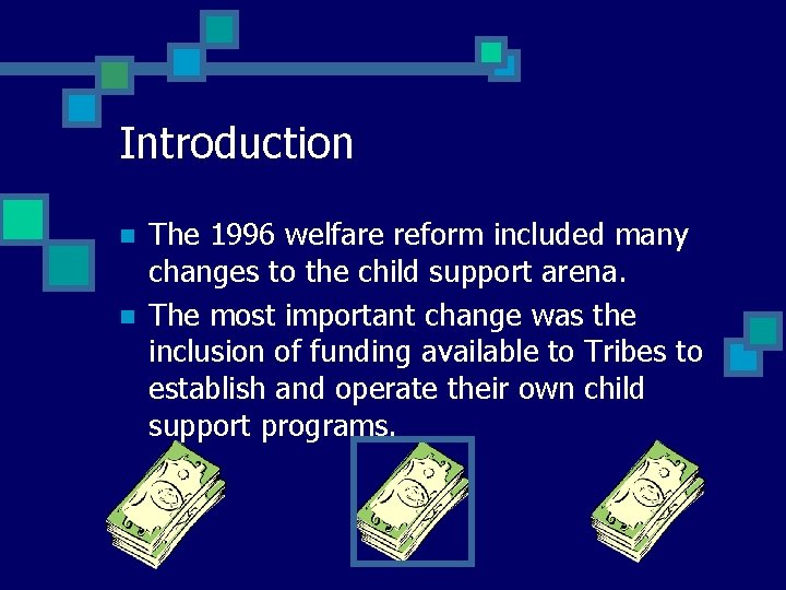 Introduction n n The 1996 welfare reform included many changes to the child support