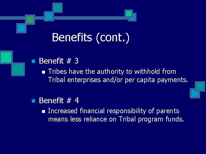 Benefits (cont. ) n Benefit # 3 n n Tribes have the authority to