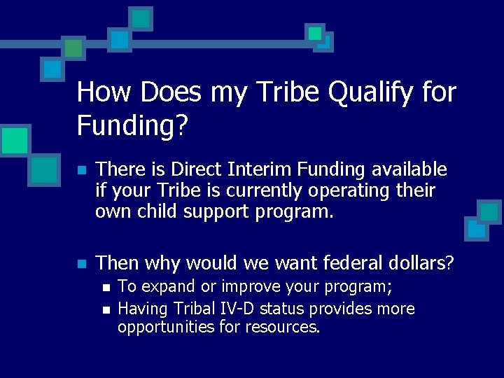 How Does my Tribe Qualify for Funding? n There is Direct Interim Funding available