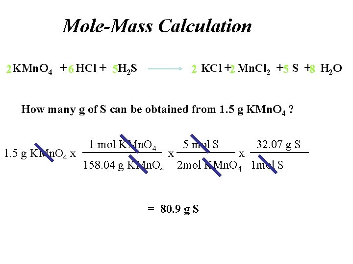 Mole-Mass Calculation 2 KMn. O 4 + 6 HCl + 5 H 2 S