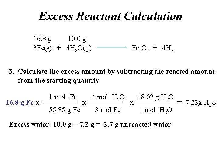 Excess Reactant Calculation 16. 8 g 10. 0 g 3 Fe(s) + 4 H