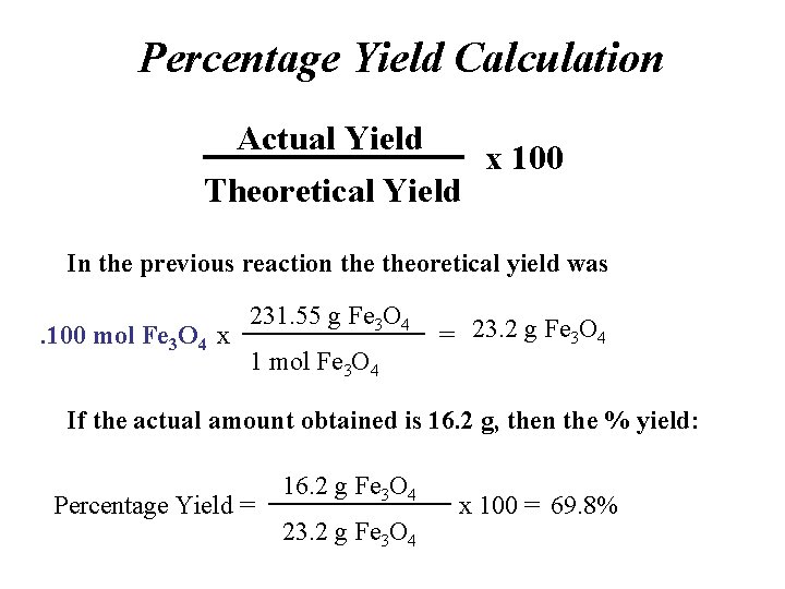 Percentage Yield Calculation Actual Yield Theoretical Yield x 100 In the previous reaction theoretical