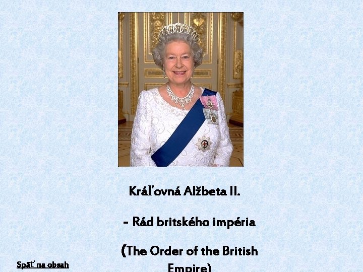 Kráľovná Alžbeta II. - Rád britského impéria Späť na obsah (The Order of the