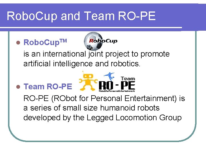 Robo. Cup and Team RO-PE l Robo. Cup. TM is an international joint project