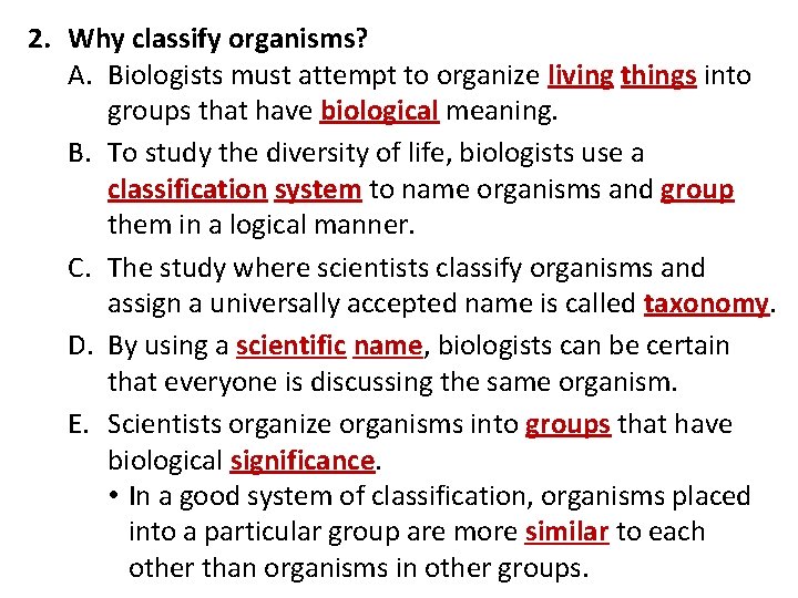 2. Why classify organisms? A. Biologists must attempt to organize living things into groups
