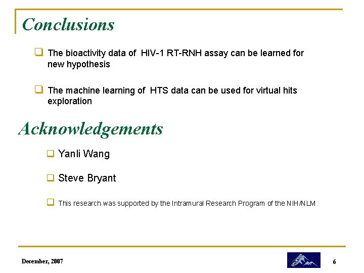 Conclusions q The bioactivity data of HIV-1 RT-RNH assay can be learned for new