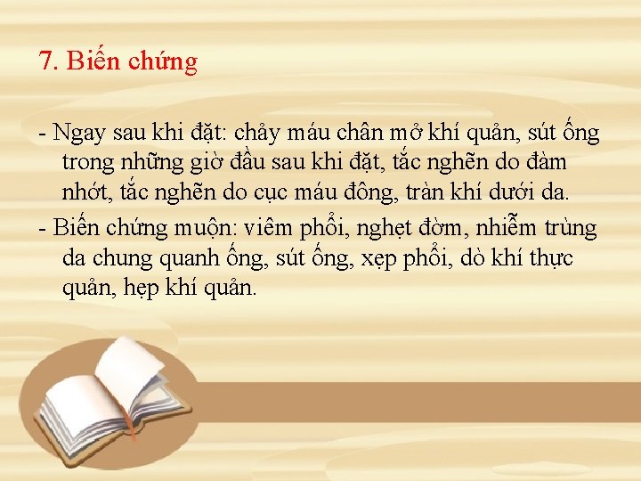 7. Biến chứng - Ngay sau khi đặt: chảy máu chân mở khí quản,