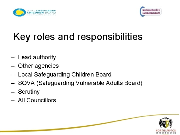 Key roles and responsibilities – – – Lead authority Other agencies Local Safeguarding Children