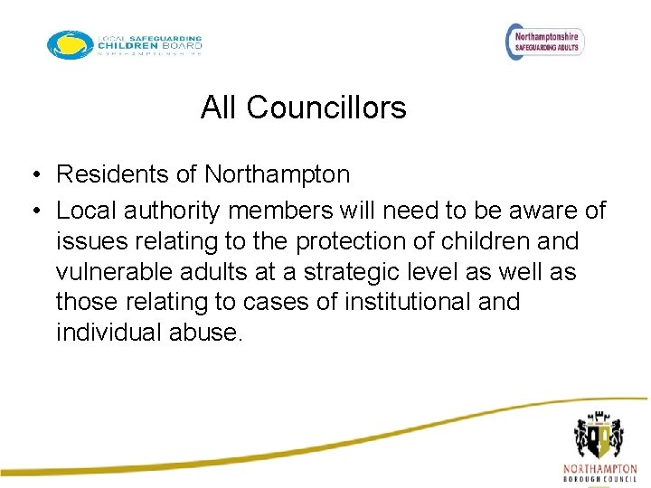 All Councillors • Residents of Northampton • Local authority members will need to be