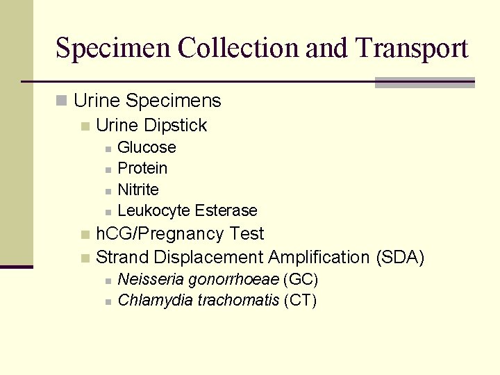 Specimen Collection and Transport n Urine Specimens n Urine Dipstick n n Glucose Protein