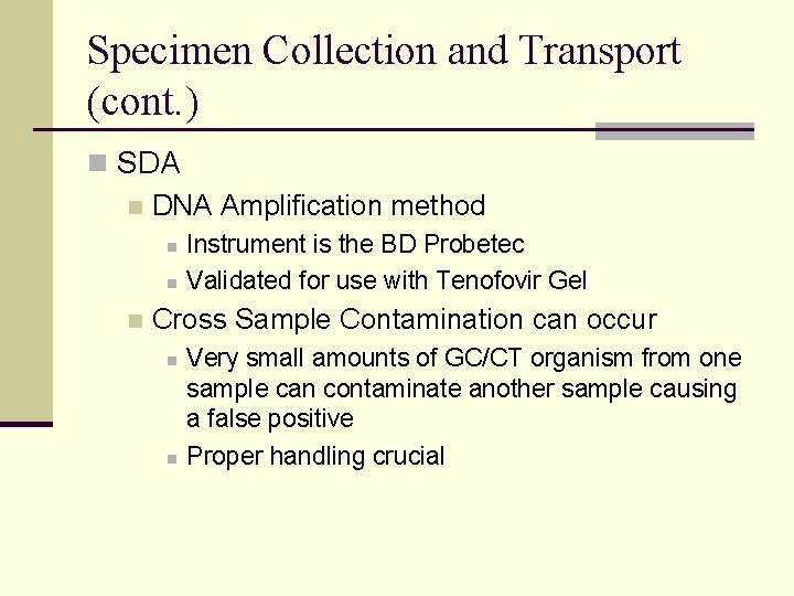 Specimen Collection and Transport (cont. ) n SDA n DNA Amplification method n n