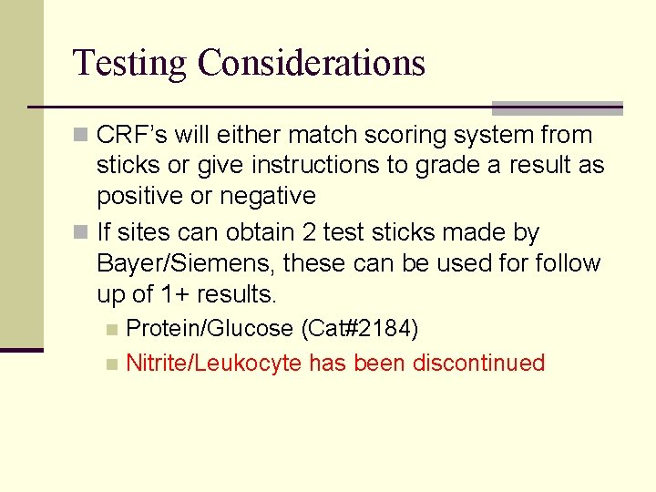 Testing Considerations n CRF’s will either match scoring system from sticks or give instructions