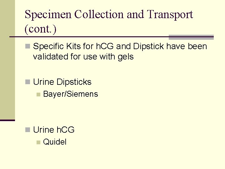 Specimen Collection and Transport (cont. ) n Specific Kits for h. CG and Dipstick