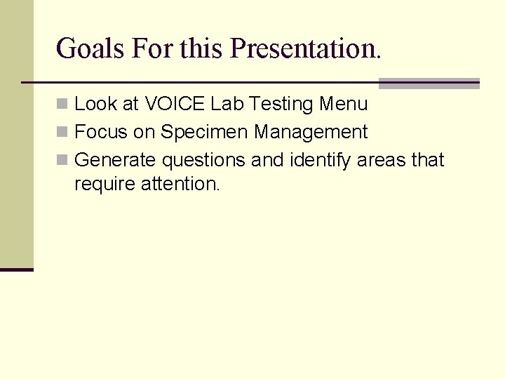 Goals For this Presentation. n Look at VOICE Lab Testing Menu n Focus on