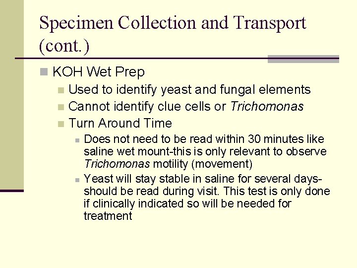 Specimen Collection and Transport (cont. ) n KOH Wet Prep n Used to identify