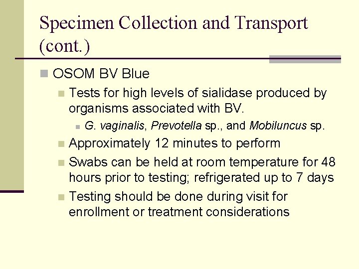 Specimen Collection and Transport (cont. ) n OSOM BV Blue n Tests for high