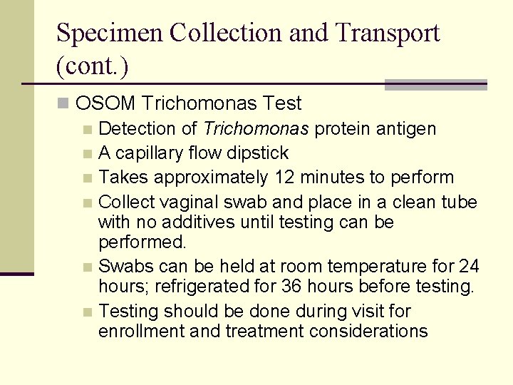 Specimen Collection and Transport (cont. ) n OSOM Trichomonas Test n Detection of Trichomonas