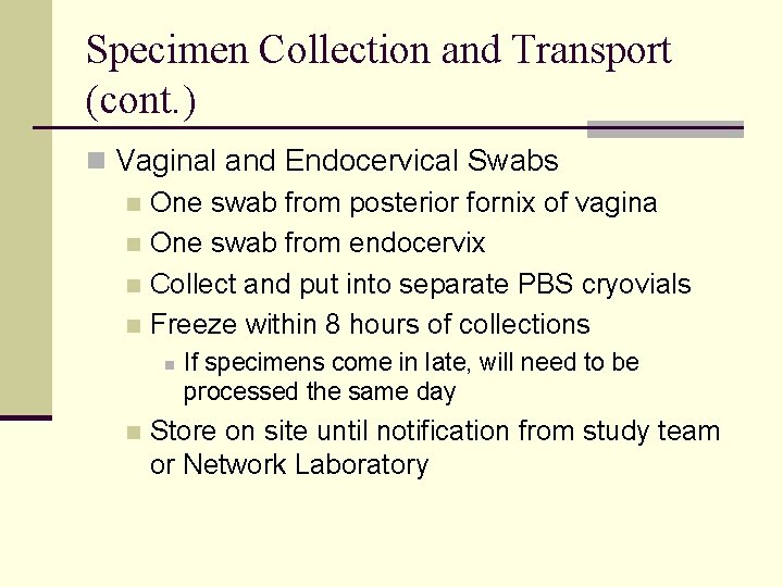 Specimen Collection and Transport (cont. ) n Vaginal and Endocervical Swabs n One swab