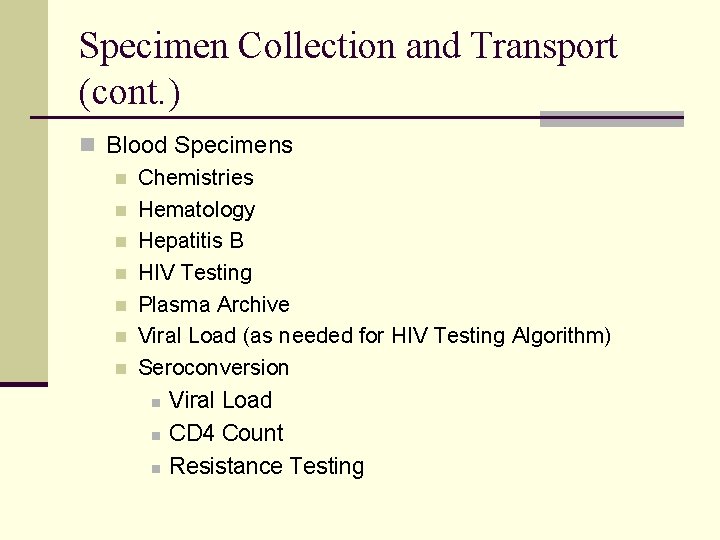 Specimen Collection and Transport (cont. ) n Blood Specimens n Chemistries n Hematology n