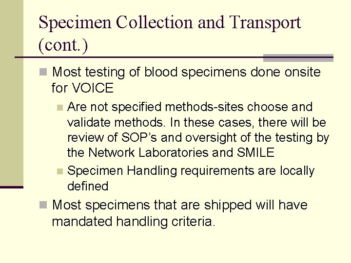 Specimen Collection and Transport (cont. ) n Most testing of blood specimens done onsite