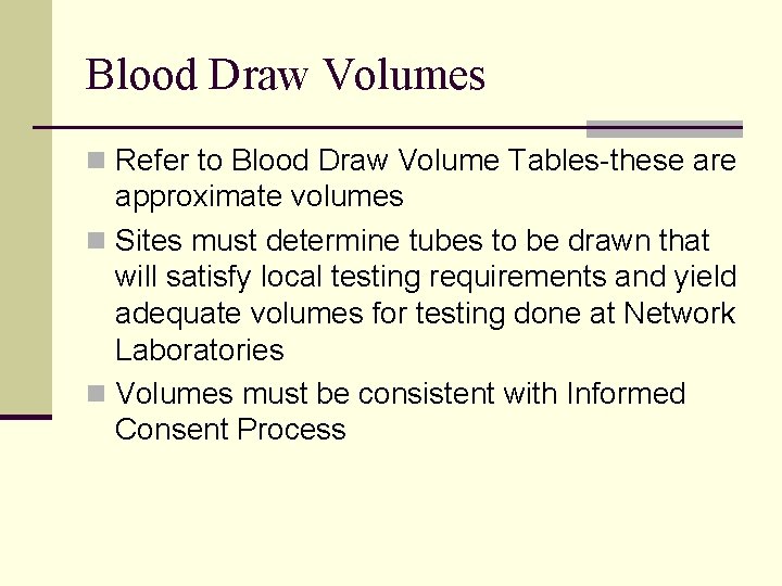 Blood Draw Volumes n Refer to Blood Draw Volume Tables-these are approximate volumes n