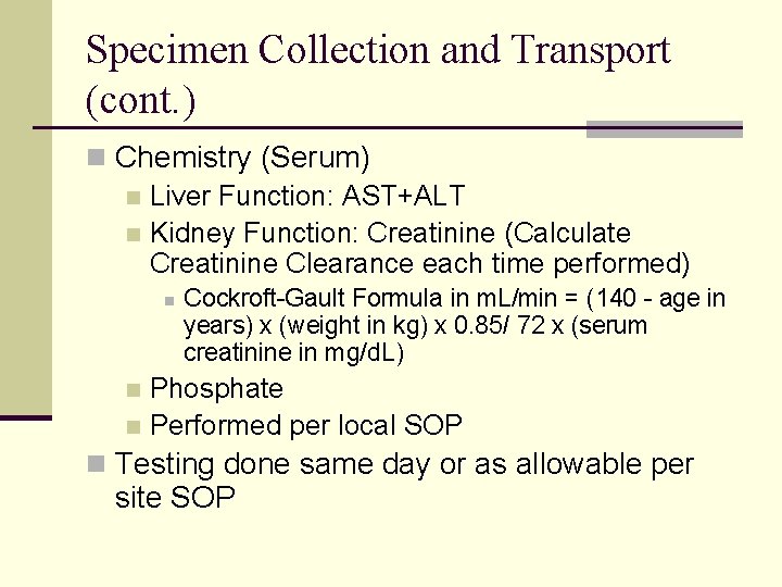 Specimen Collection and Transport (cont. ) n Chemistry (Serum) n Liver Function: AST+ALT n