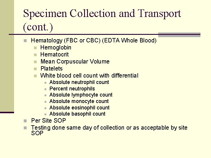 Specimen Collection and Transport (cont. ) n Hematology (FBC or CBC) (EDTA Whole Blood)