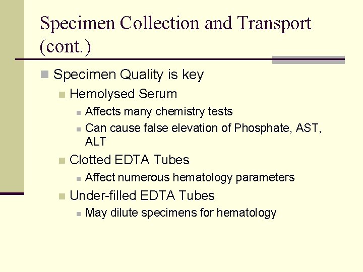 Specimen Collection and Transport (cont. ) n Specimen Quality is key n Hemolysed Serum
