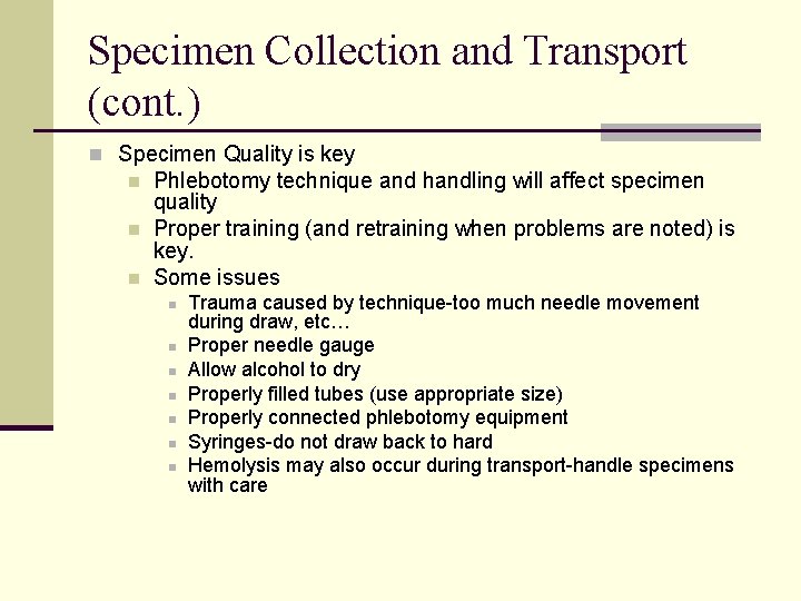 Specimen Collection and Transport (cont. ) n Specimen Quality is key n n n