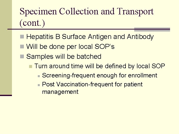 Specimen Collection and Transport (cont. ) n Hepatitis B Surface Antigen and Antibody n