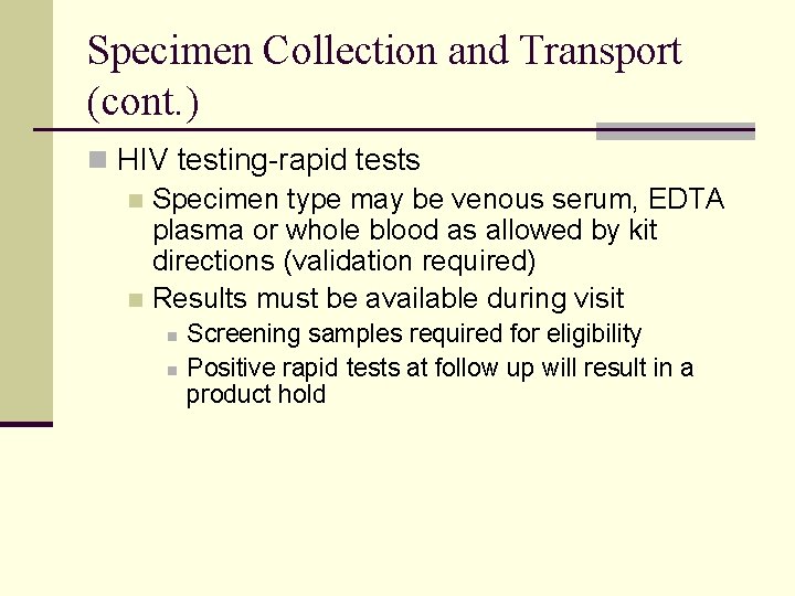 Specimen Collection and Transport (cont. ) n HIV testing-rapid tests n Specimen type may