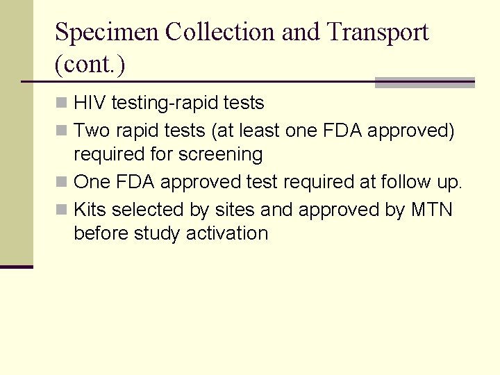 Specimen Collection and Transport (cont. ) n HIV testing-rapid tests n Two rapid tests