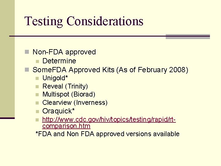 Testing Considerations n Non-FDA approved Determine n Some. FDA Approved Kits (As of February