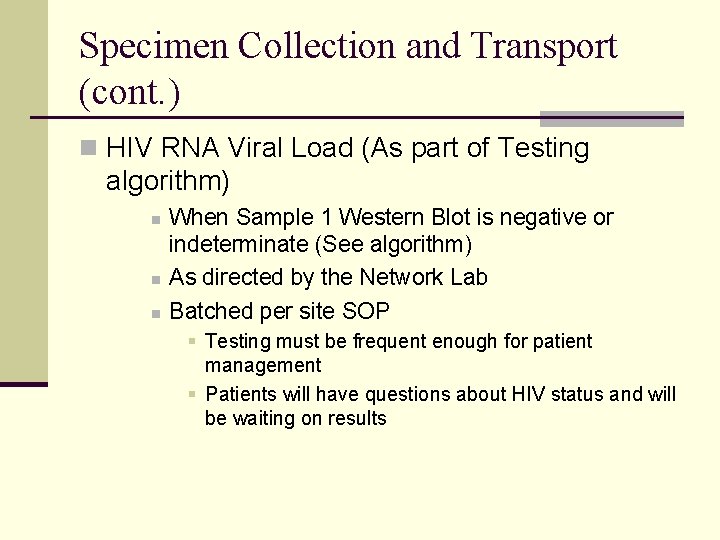 Specimen Collection and Transport (cont. ) n HIV RNA Viral Load (As part of
