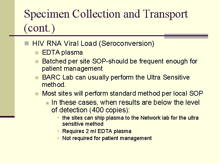 Specimen Collection and Transport (cont. ) n HIV RNA Viral Load (Seroconversion) n EDTA