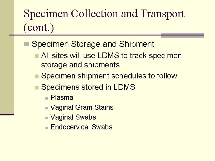 Specimen Collection and Transport (cont. ) n Specimen Storage and Shipment n All sites