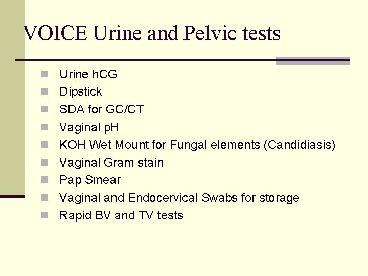 VOICE Urine and Pelvic tests n Urine h. CG n Dipstick n SDA for