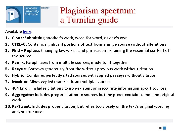 Plagiarism spectrum: a Turnitin guide Available here. 1. Clone: Submitting another's work, word-for-word, as