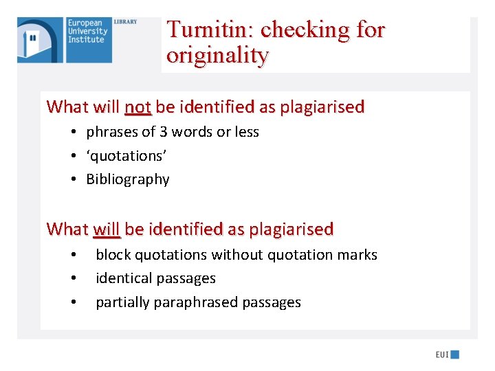 Turnitin: checking for originality What will not be identified as plagiarised • phrases of
