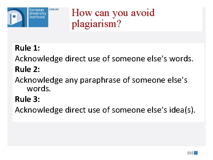 How can you avoid plagiarism? Rule 1: Acknowledge direct use of someone else’s words.