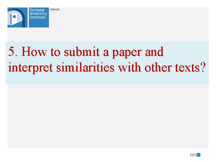 5. How to submit a paper and interpret similarities with other texts? 