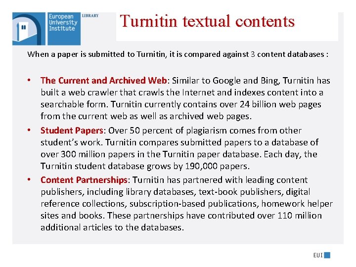 Turnitin textual contents When a paper is submitted to Turnitin, it is compared against