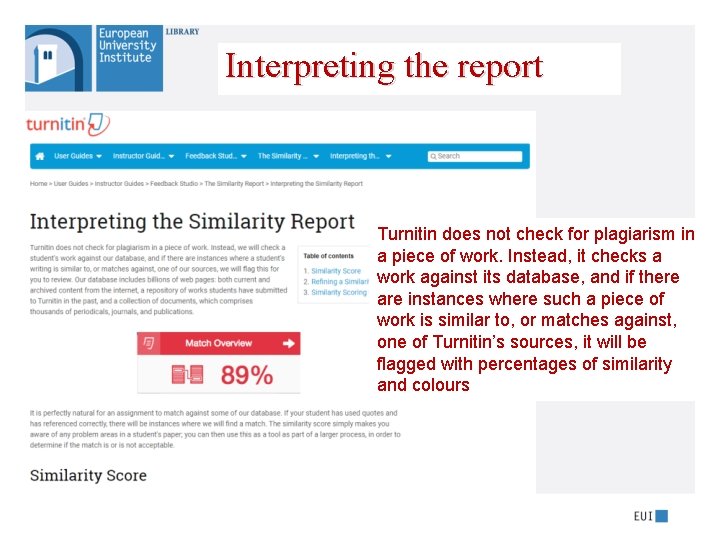 Interpreting the report Turnitin does not check for plagiarism in a piece of work.