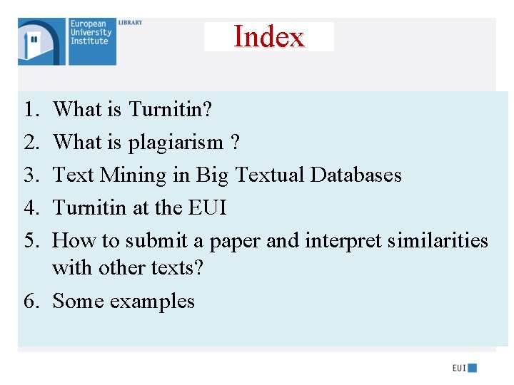 Index 1. 2. 3. 4. 5. What is Turnitin? What is plagiarism ? Text