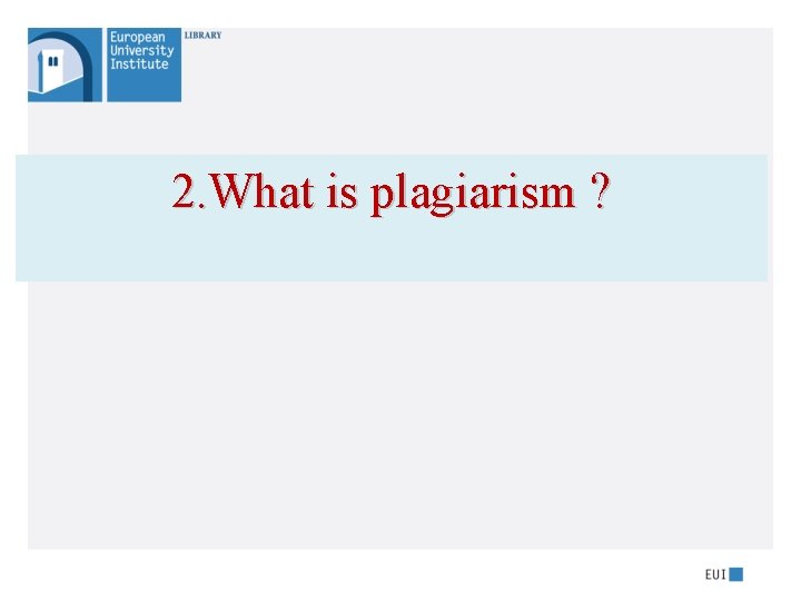 2. What is plagiarism ? 