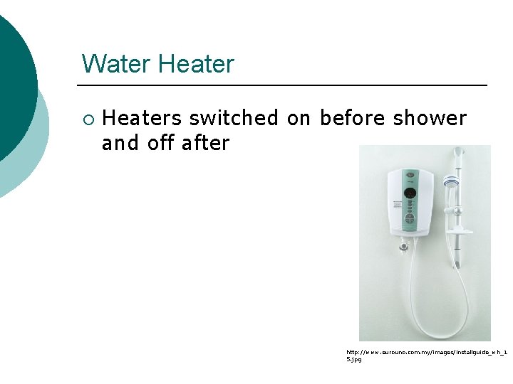 Water Heater ¡ Heaters switched on before shower and off after http: //www. eurouno.