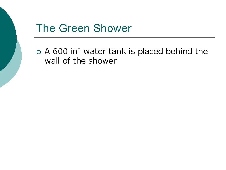 The Green Shower ¡ A 600 in 3 water tank is placed behind the