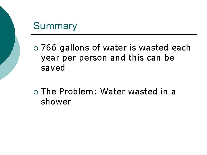 Summary ¡ ¡ 766 gallons of water is wasted each year person and this